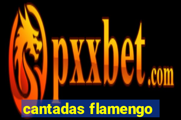 cantadas flamengo